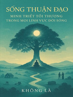 cover image of Sống Thuận Đạo – Minh Triết Tối Thượng Trong Mọi Lĩnh Vực Đời Sống